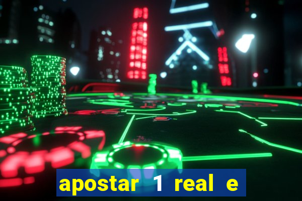 apostar 1 real e ganhar dinheiro